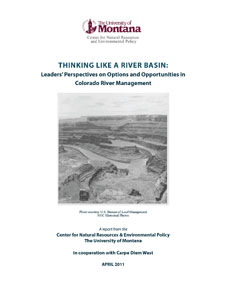 Cover of Thinking Like a River Basin: Leaders’ Perspectives on Options and Opportunities in Colorado River Management (produced in cooperation with Carpe Diem West, 2011)